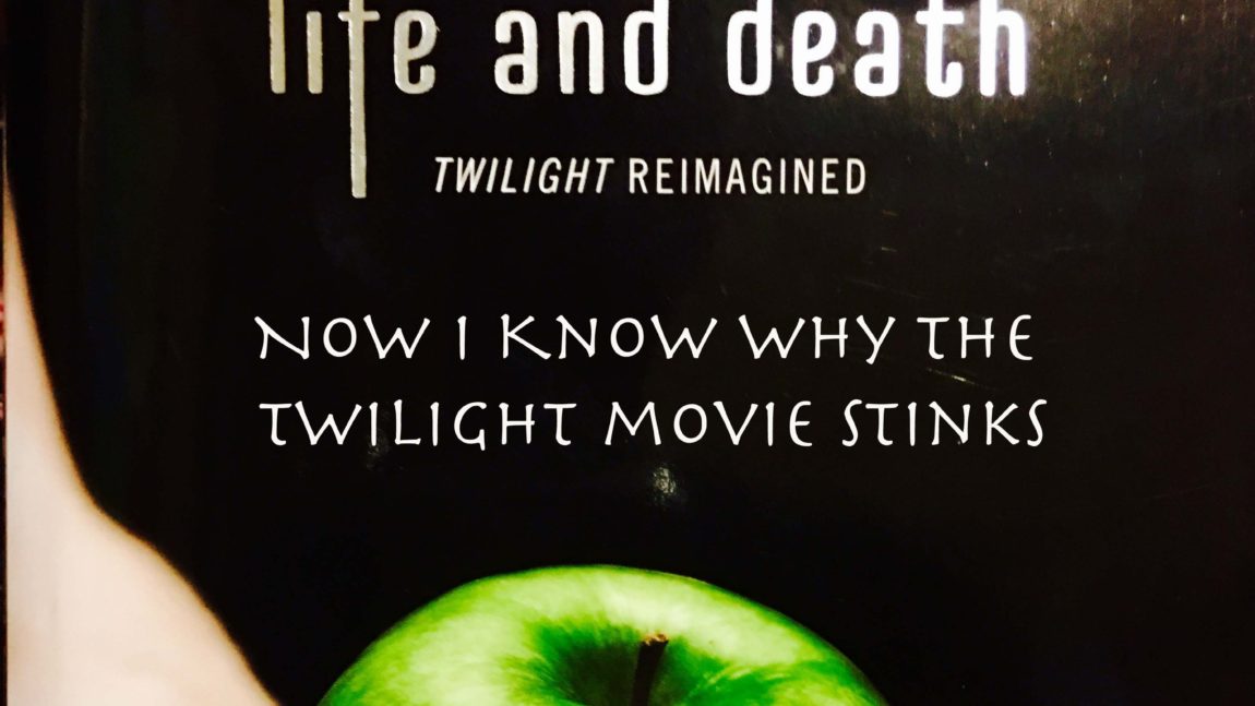 Life and Death by Stephenie Meyer: Now I Understand Why the Twilight Movie Stinks