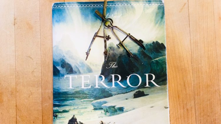 “The Terror” by Dan Simmons – 4 Stars – You Have to Read It to the End – for Love